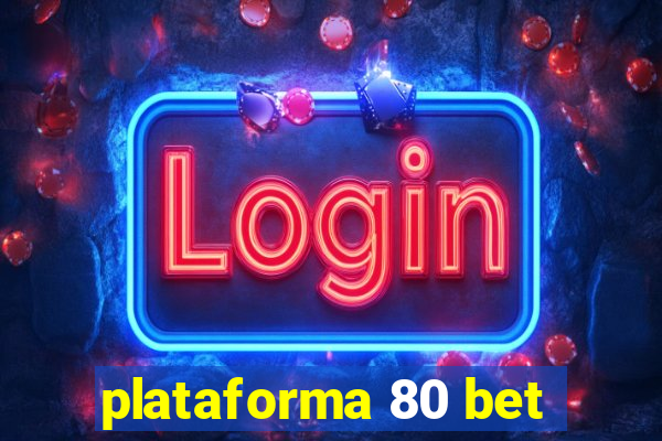 plataforma 80 bet