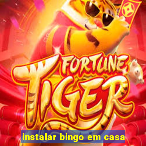 instalar bingo em casa