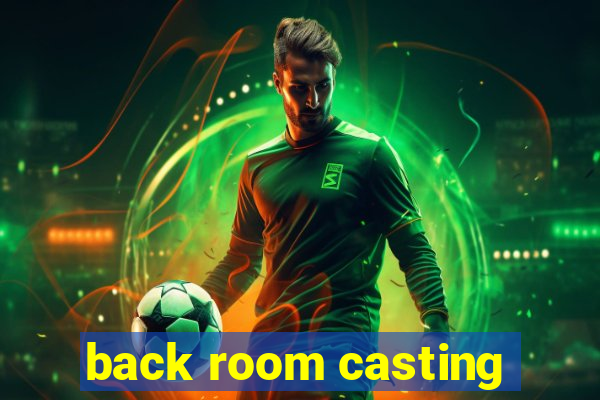 back room casting