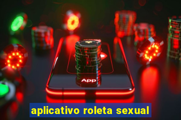 aplicativo roleta sexual