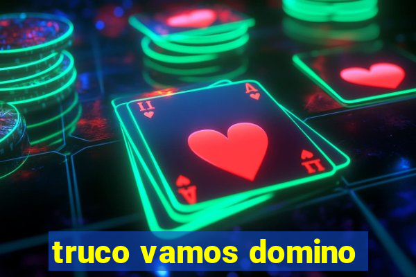 truco vamos domino