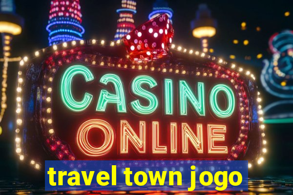 travel town jogo