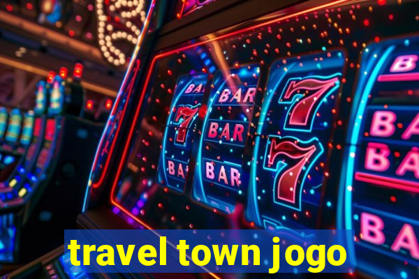 travel town jogo