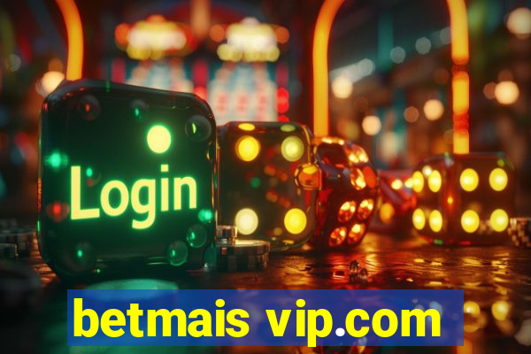 betmais vip.com