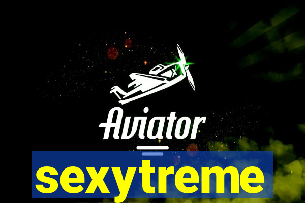 sexytreme