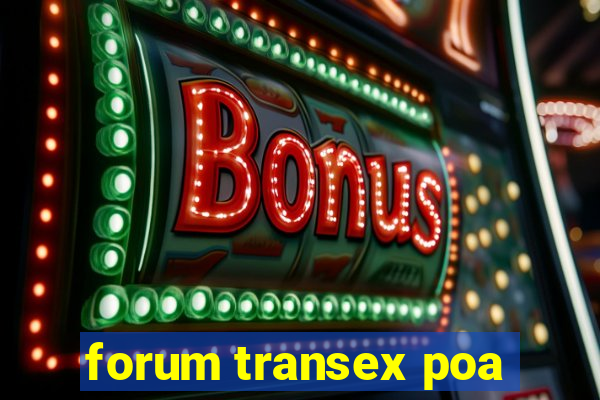 forum transex poa