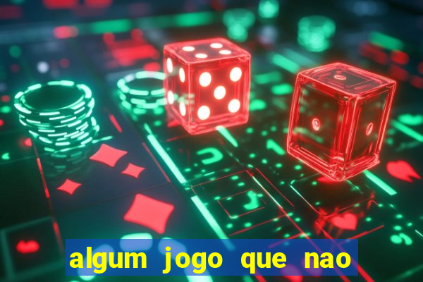 algum jogo que nao precisa depositar dinheiro