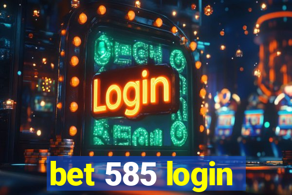 bet 585 login