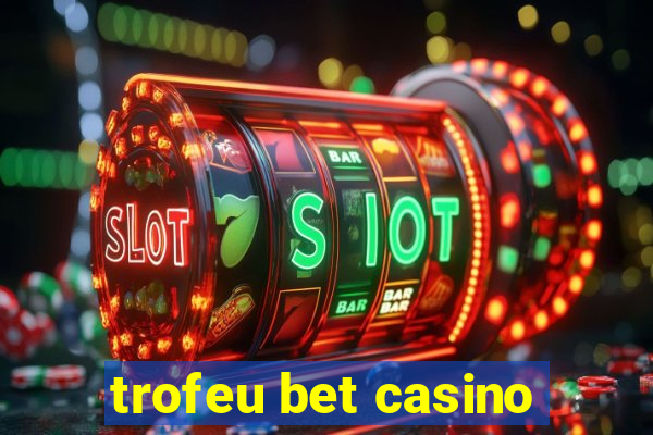 trofeu bet casino