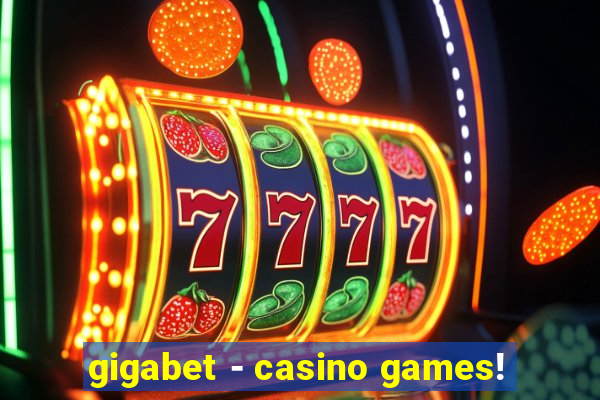 gigabet - casino games!