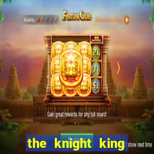 the knight king who returned with a god 1