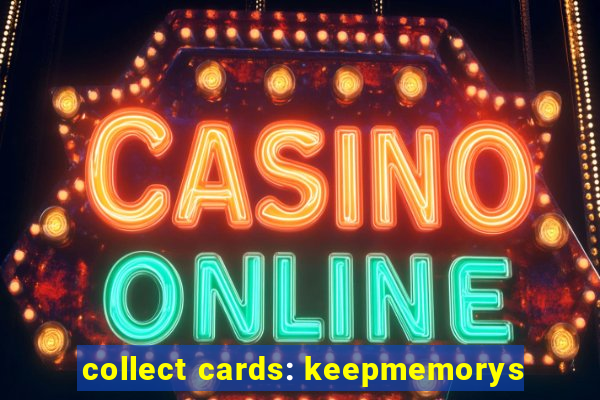 collect cards: keepmemorys