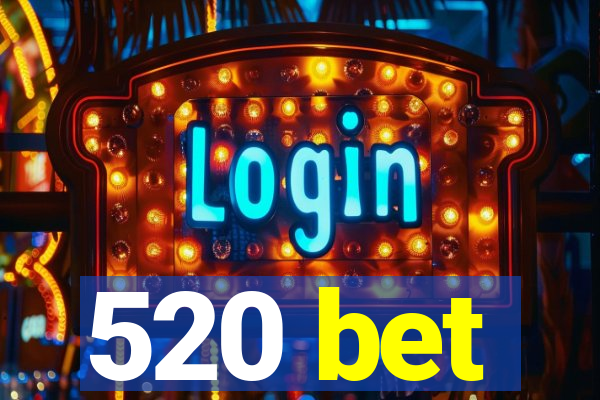 520 bet