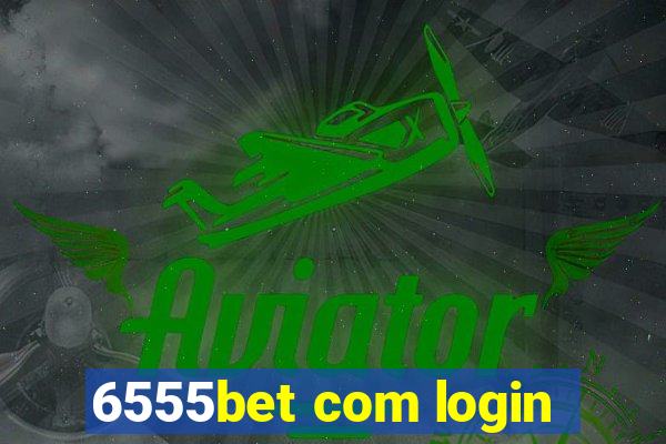 6555bet com login