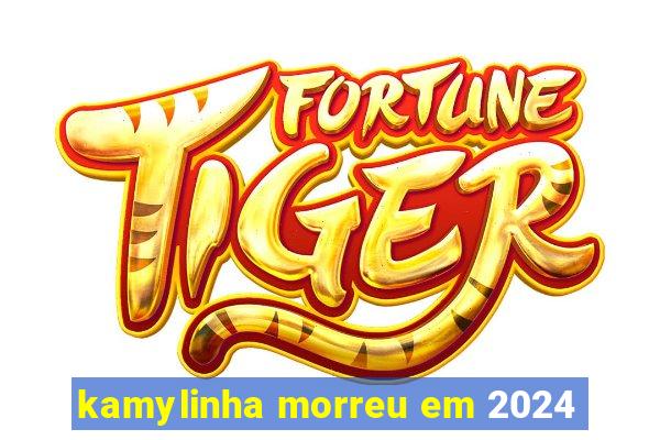 kamylinha morreu em 2024