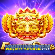 kamylinha morreu em 2024