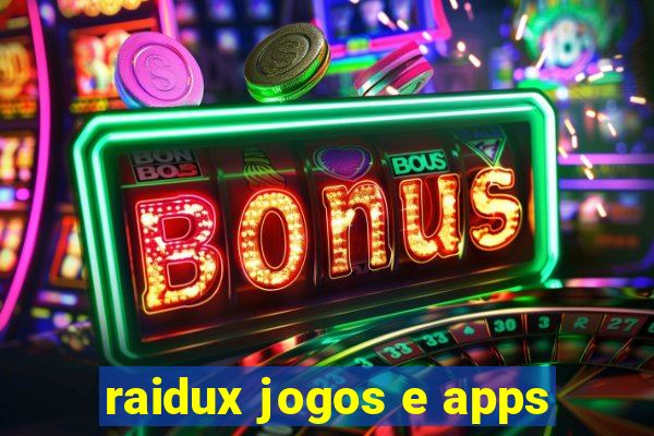 raidux jogos e apps