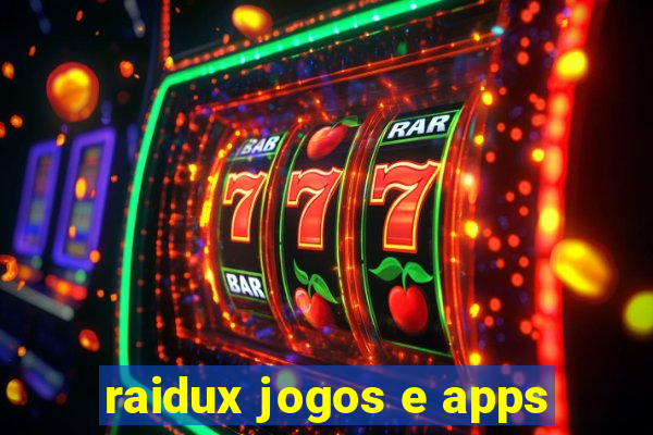 raidux jogos e apps