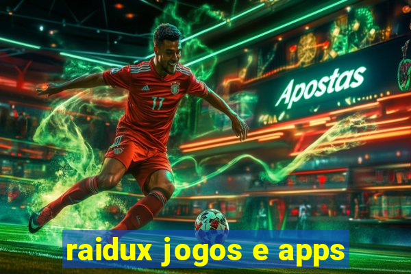 raidux jogos e apps