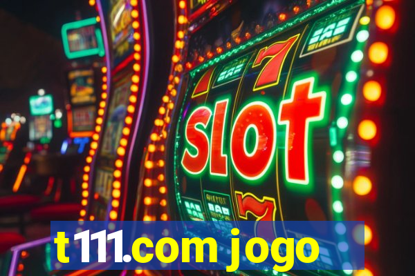 t111.com jogo