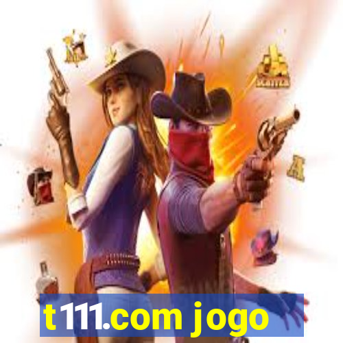 t111.com jogo