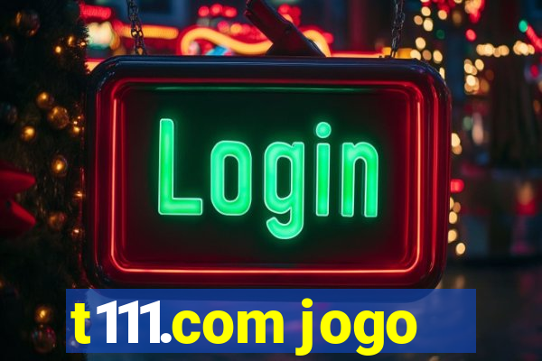 t111.com jogo