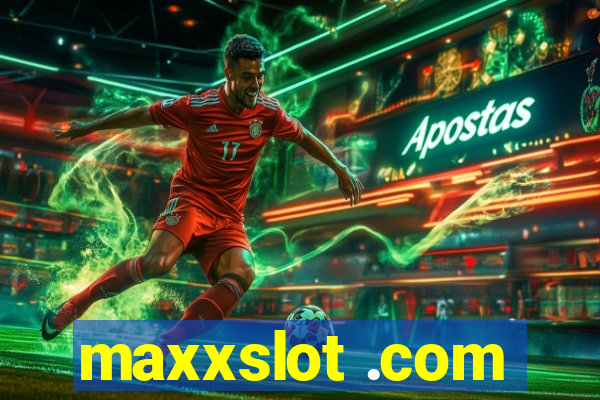 maxxslot .com