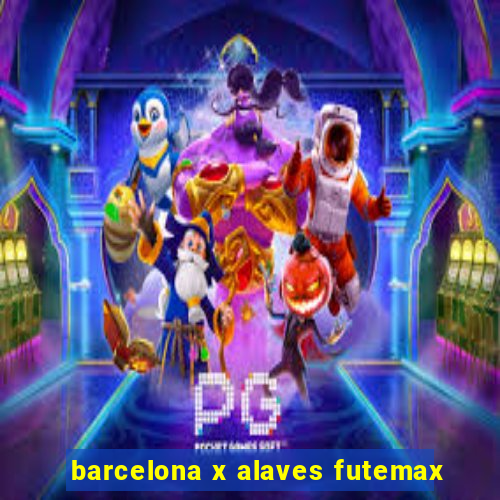 barcelona x alaves futemax