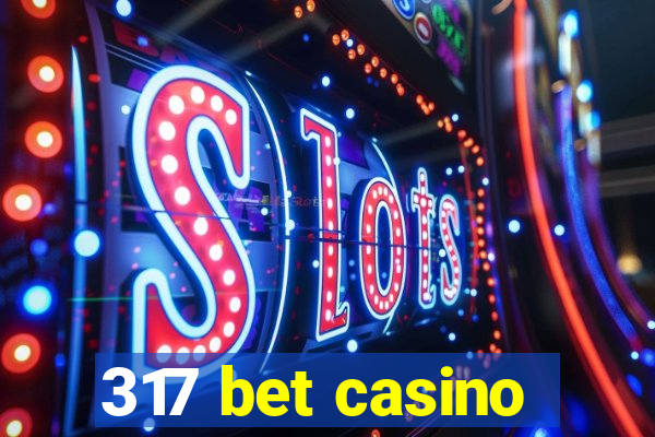 317 bet casino