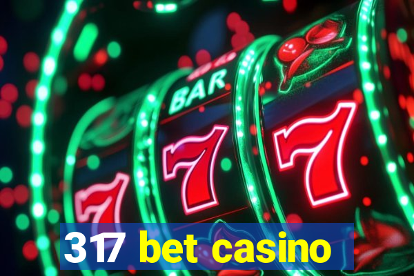 317 bet casino