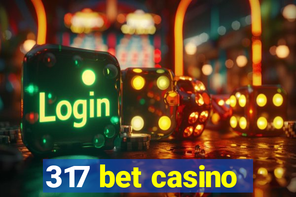 317 bet casino