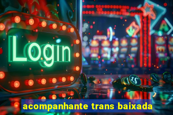 acompanhante trans baixada