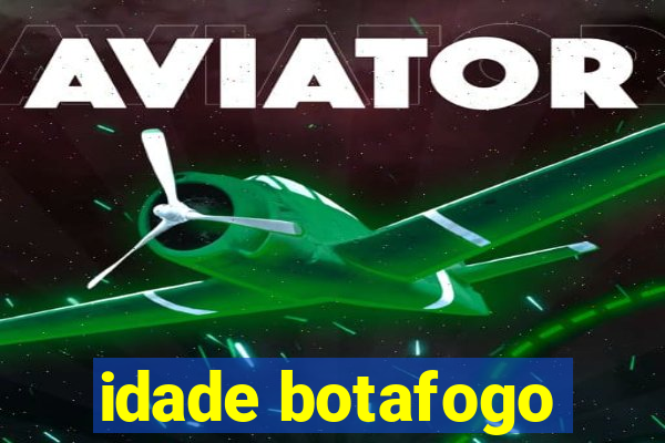 idade botafogo