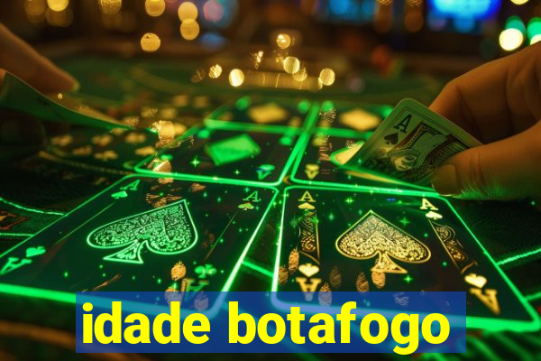 idade botafogo