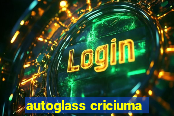 autoglass criciuma