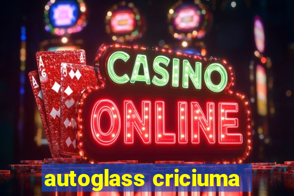 autoglass criciuma