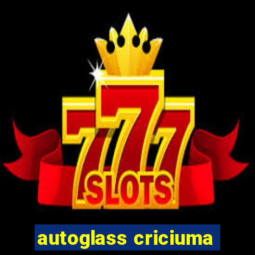 autoglass criciuma