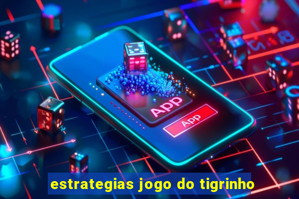 estrategias jogo do tigrinho