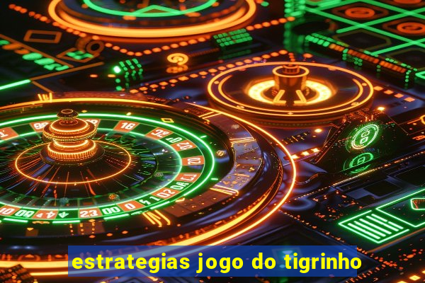 estrategias jogo do tigrinho