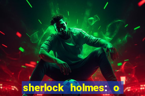 sherlock holmes: o jogo de sombras torrent