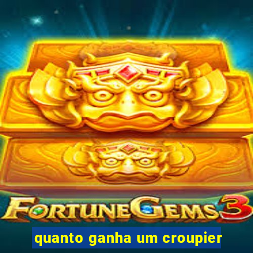 quanto ganha um croupier