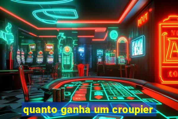 quanto ganha um croupier