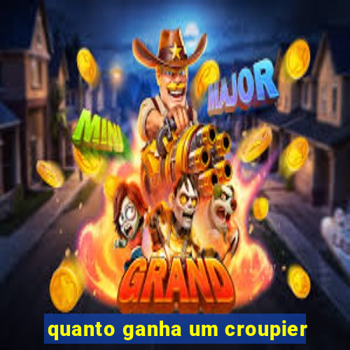 quanto ganha um croupier