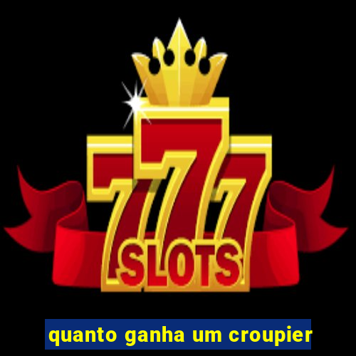 quanto ganha um croupier