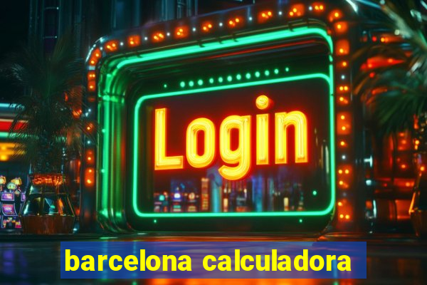 barcelona calculadora