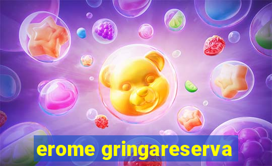 erome gringareserva