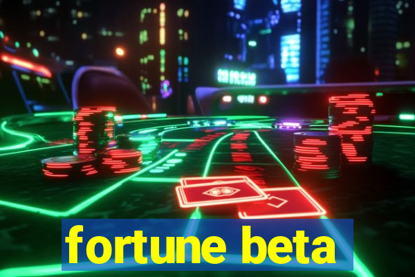 fortune beta