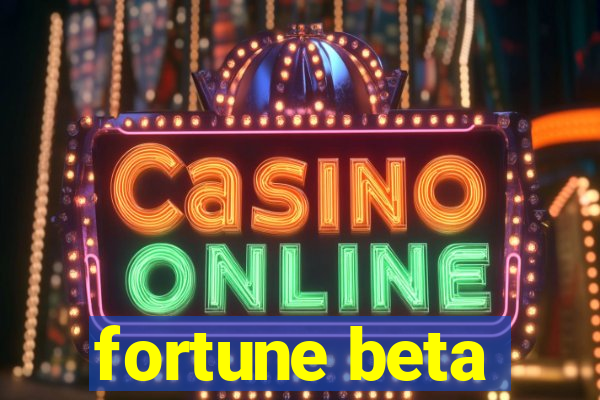 fortune beta