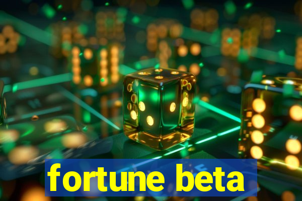 fortune beta