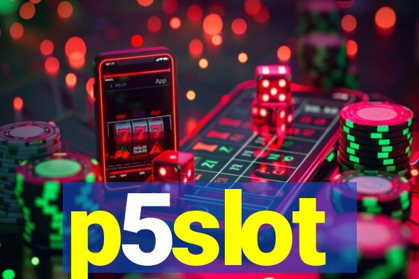 p5slot